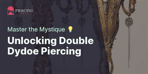 what is a double dydoe piercing|Decoding the Mystique of Double Dydoe Piercing: A。